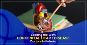 Best Congenital Heart Disease Doctors in Kolkata