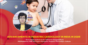 Advancement in Pediatric Cardiology in India as on March 2025